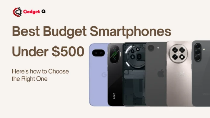 Best Budget Smartphones Under $500