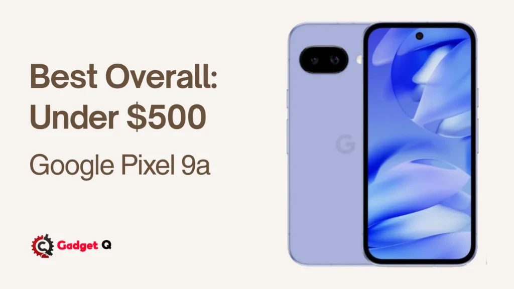 Best Overall Under $500 Google Pixel 9a